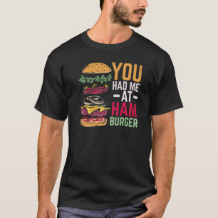 Camiseta You Had Me At Hamburger Burger Eater Food Foodie