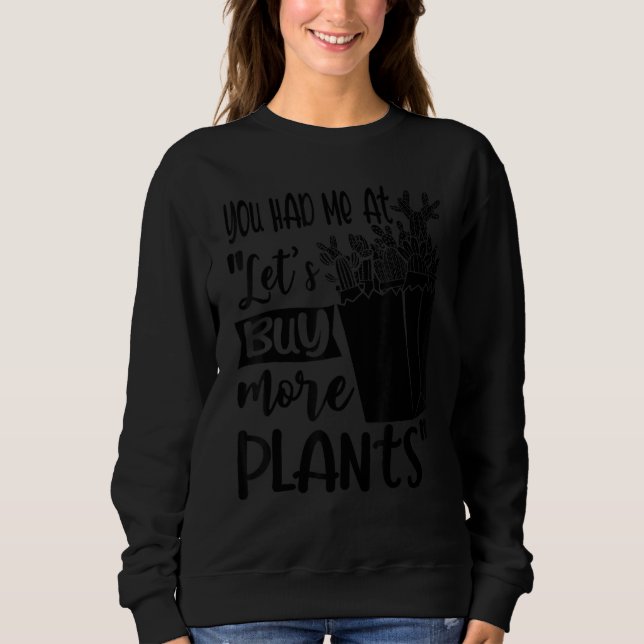 Camiseta You Had Me At Let's Buy More Plants Gardening Plan (Frente)