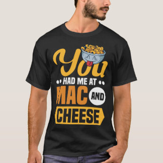 Camiseta You Had Me At Mac And Cheese Macaroni Mac And Chee