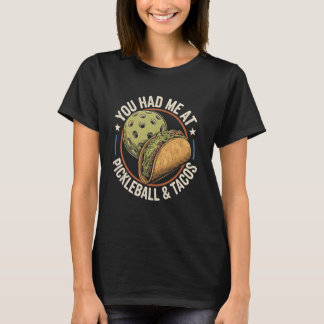Camiseta You Had Me At Pickleball And Tacos Funny Pickle Ba