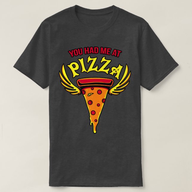 Camiseta You Had Me At Pizza Funny Sayings Eat Fast Food Fu (Frente do Design)