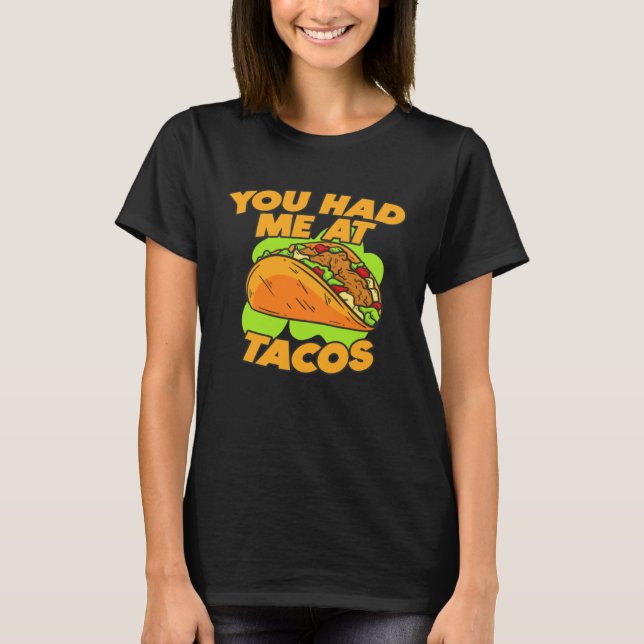 Camiseta You Had Me At Tacos  Quote Saying (Frente)