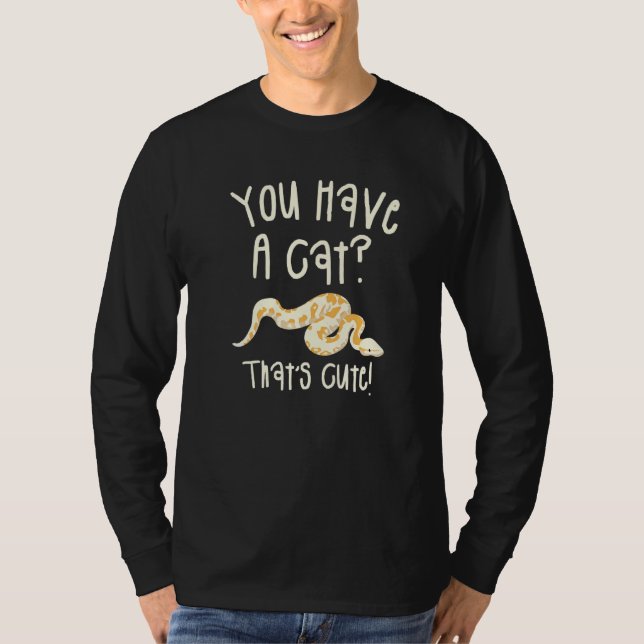 Camiseta You Have A Cat That's Cute Ball Python Snake Pytho (Frente)