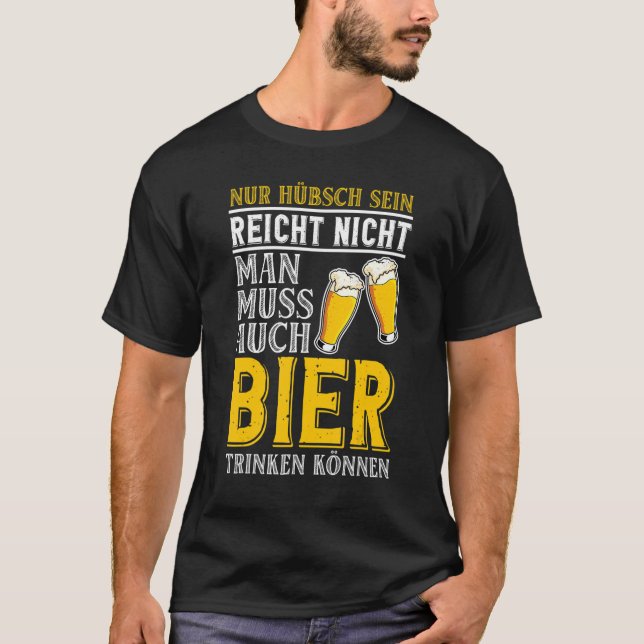 Camiseta You Have To Be Able Drink Beer Alcohol Beer (Frente)