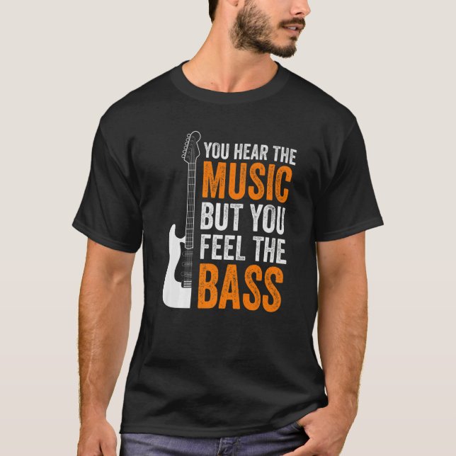 Camiseta You Hear The Music But You Feel The Bass Guitar    (Frente)