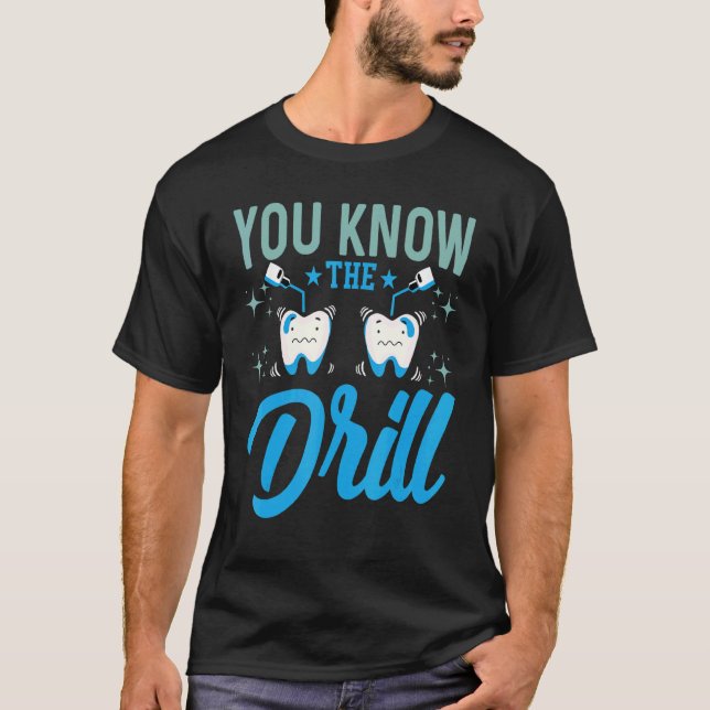 Camiseta You Know The Drill   Oral Dentist Dental Assistant (Frente)