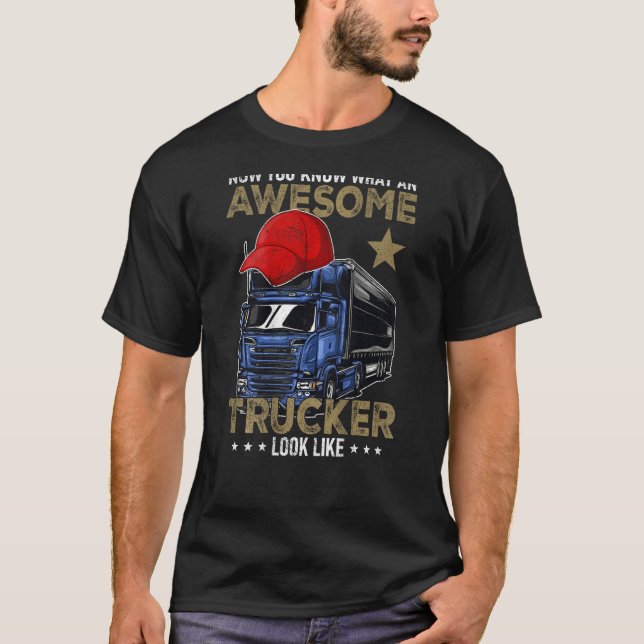 Camiseta You Know What an Awesome Trucker Looks Like Driver (Frente)