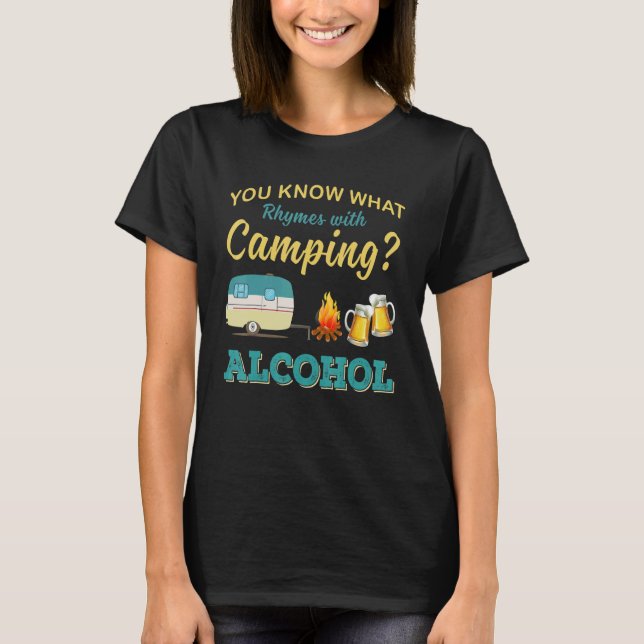 Camiseta You Know What Rhymes With Camping Alcohol Drinking (Frente)