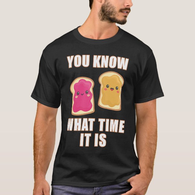 Camiseta You Know What Time It Is  Peanut Butter & Jelly Sa (Frente)