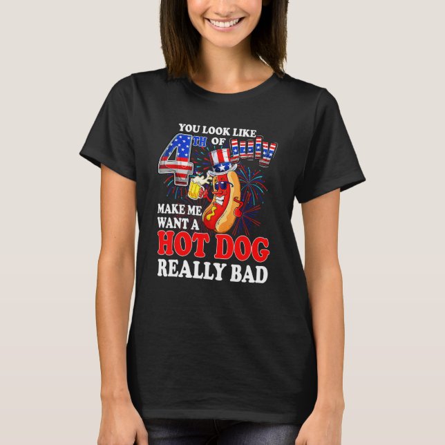 Camiseta You look like 4th of July make me want a hot dog 4 (Frente)