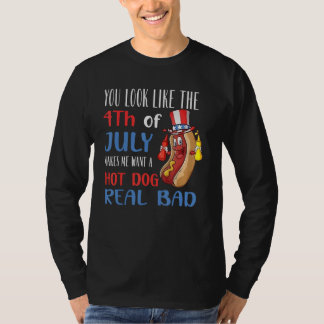 Camiseta You Look Like 4th Of July Makes Me Want A Hot Dog 