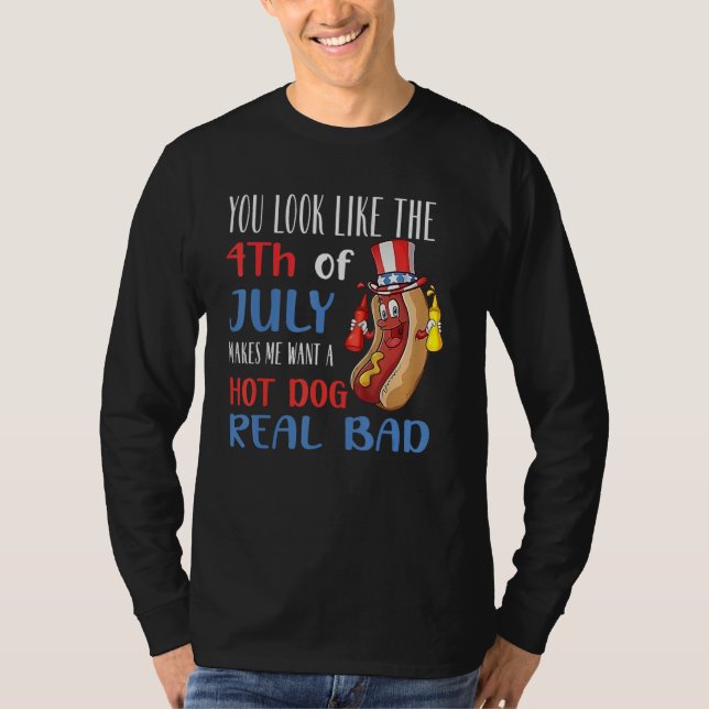 Camiseta You Look Like 4th Of July Makes Me Want A Hot Dog  (Frente)