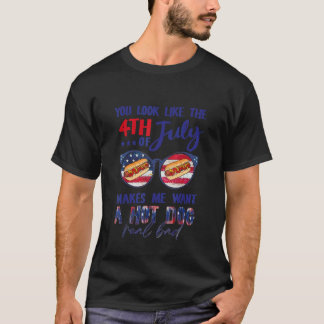 Camiseta You Look Like The 4th Of July Makes Me Want A Hot 