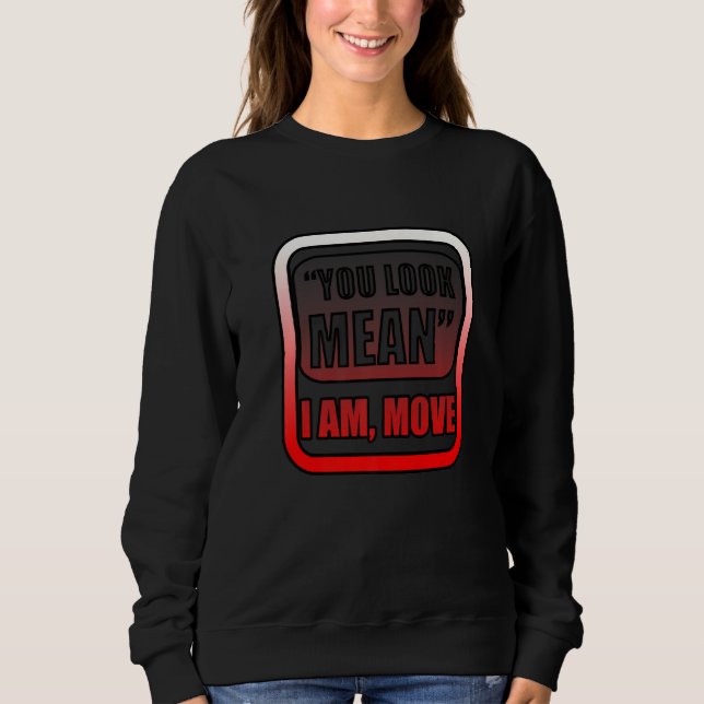 Camiseta You Look Mean I Am Move (Frente)