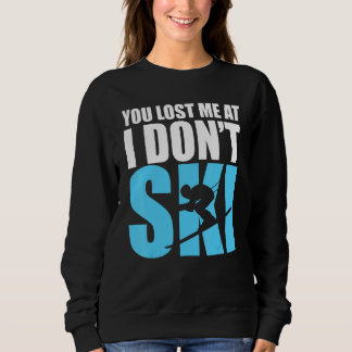 Camiseta You Lost Me At I Don't Ski Cool Skiing Winter Spor