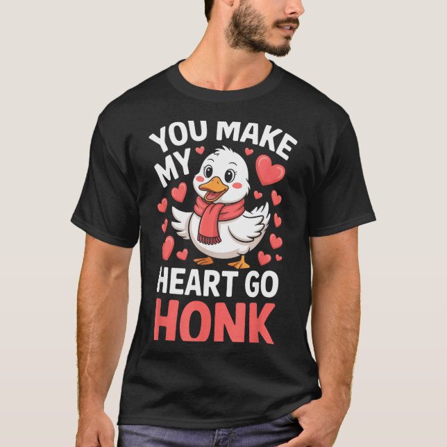 Camiseta You Make My Heart Go Honk Valentine Goose Funny  (Frente)