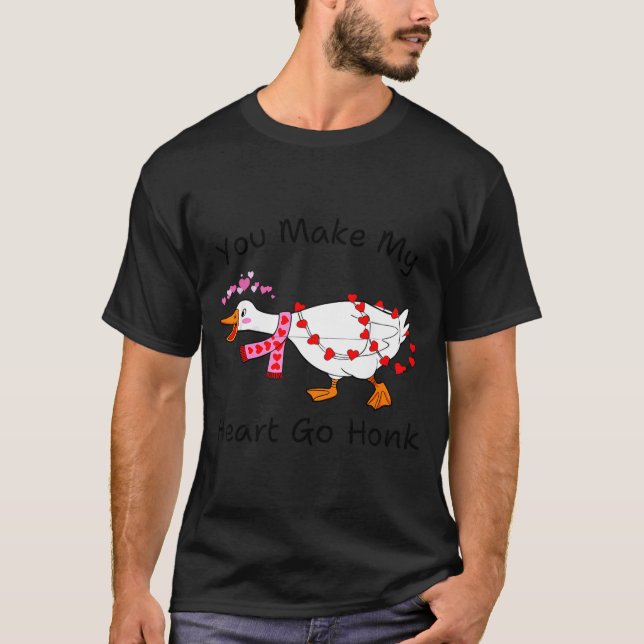 Camiseta You Make My Heart Go Honk Valentine Goose Heart Si (Frente)