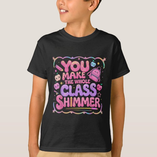 Camiseta You Make The Whole Cl Shimmer Cute School Gift  (Frente)