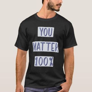 Camiseta You Matter 100 Self Worth Mental Health Positive T