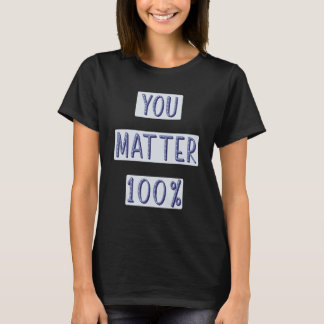 Camiseta You Matter 100 Self Worth Mental Health Positive T