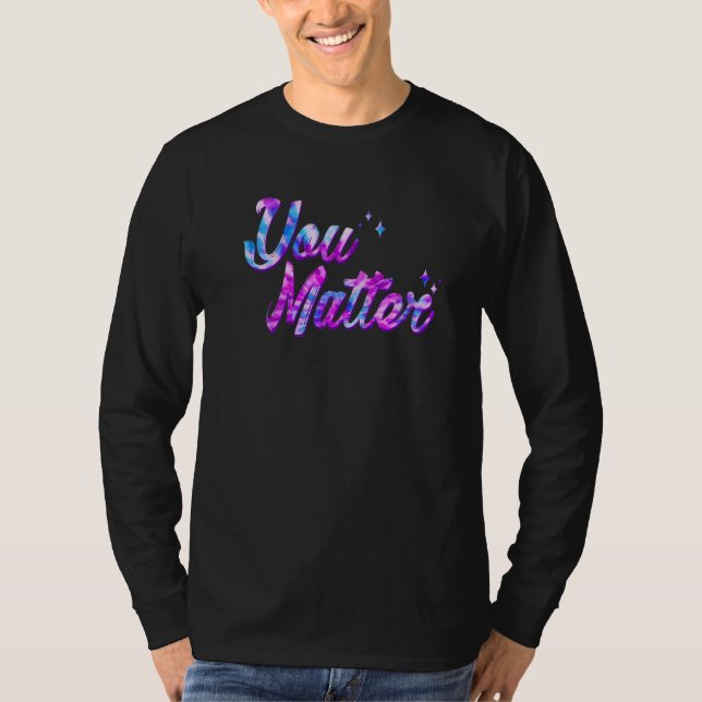 Camiseta You Matter Energy Tie Dye Style For Men Women Soci (Frente)
