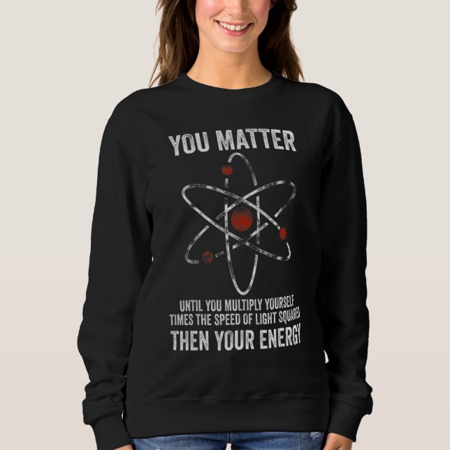 Camiseta You Matter You Energy  Physicist Physics (Frente)