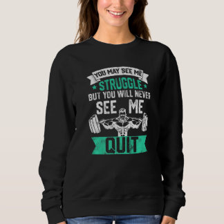 Camiseta You May See Me Struggle But Never See Quit Gym Ins