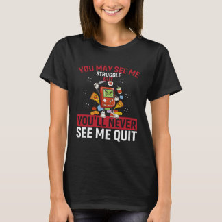 Camiseta You May See Me Struggle But You ll Never See Me Qu