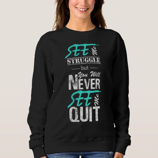 Camiseta You May See Me Struggle But You'll Never See Me qu (Frente)
