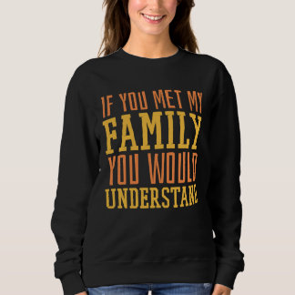 Camiseta You Met My Family You Would Understand Home Family