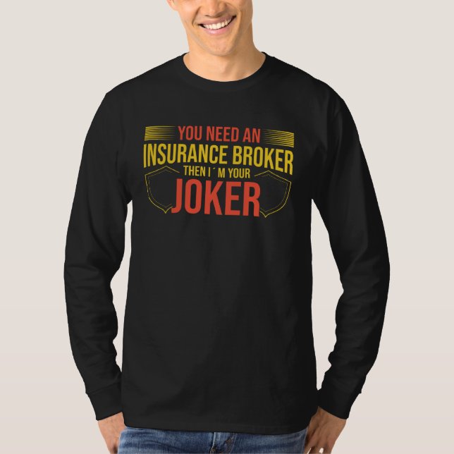 Camiseta You Need An Insurance Broker I´m Your Joker (Frente)