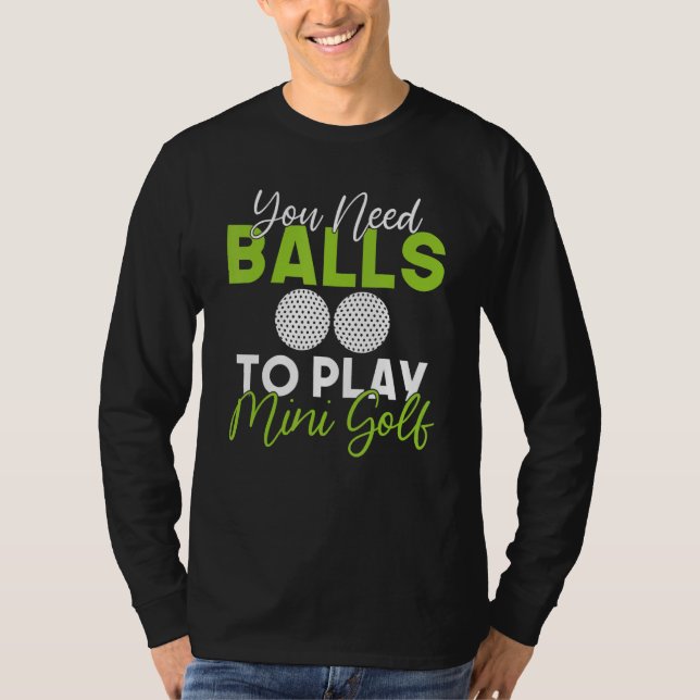 Camiseta You need Balls to play Mini Golf (Frente)