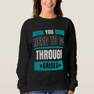 Camiseta You need to go through crises