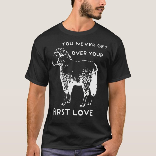 Camiseta You never get over your First Love Funny Sarcastic (Frente)