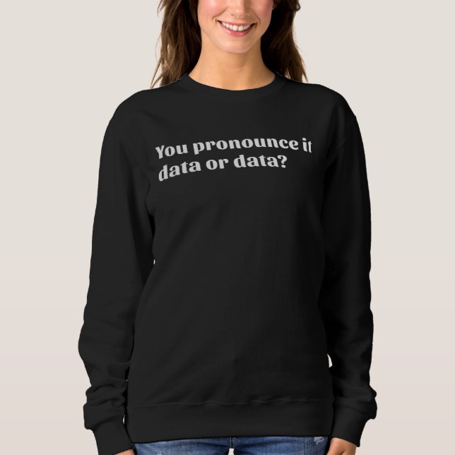 Camiseta You Pronounce It Data or Data (Frente)
