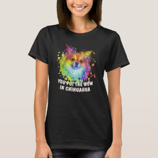 Camiseta You Put the Wow in Chihuahua Dog Breed Puppy Humor