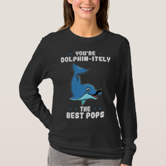 Camiseta You re Dolphin itely The Best Pops Dolphin Father 