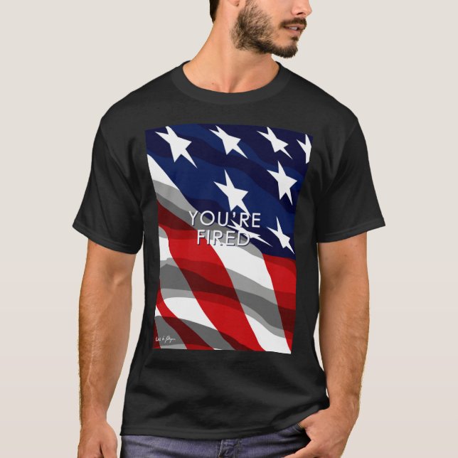 Camiseta You re Fired Celebrate Democracy Join the Movement (Frente)