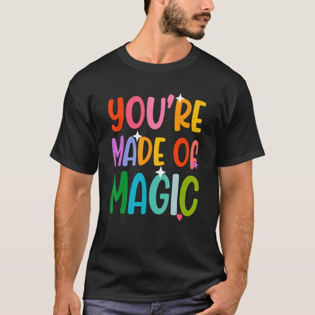 Camiseta You' re Made Of Magic (Frente)