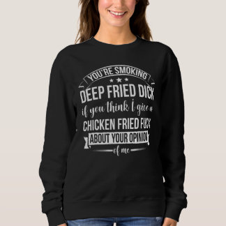 Camiseta You re Smoking Deep Fried Dick If You Think Sarcas