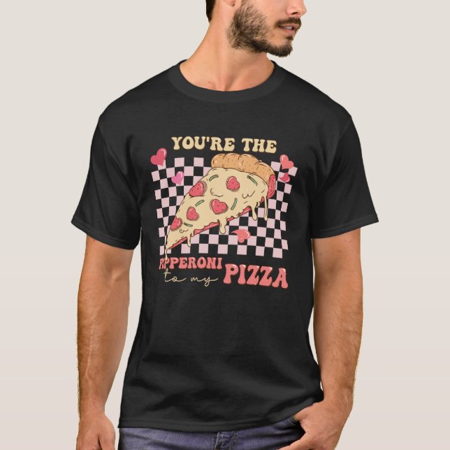 Camiseta You re The Pepperoni To My Pizza Love Valentine s  (Frente)
