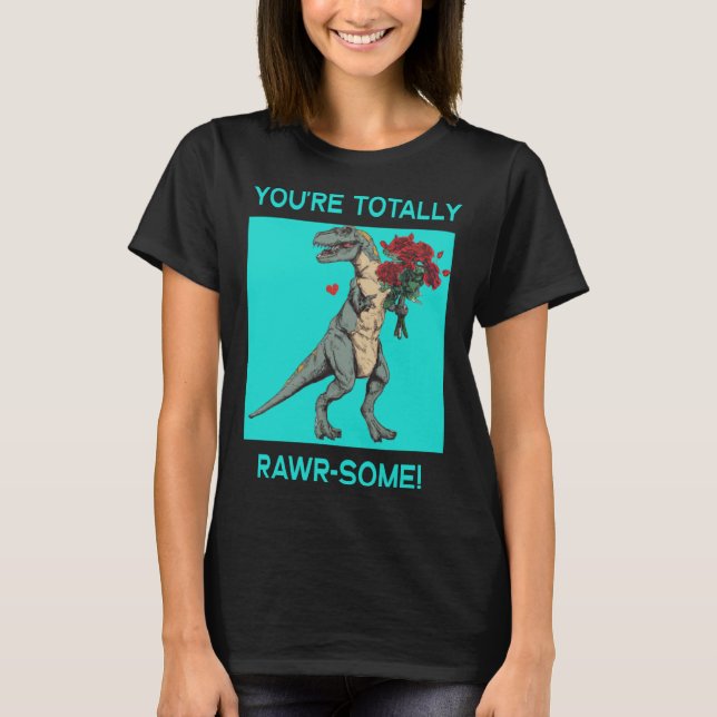 Camiseta You re Totally Rawr some Cute Valentine s Day Dino (Frente)