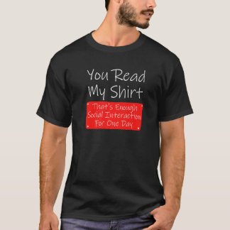 Camiseta You Read My  Enough Social Interaction Sarcasm