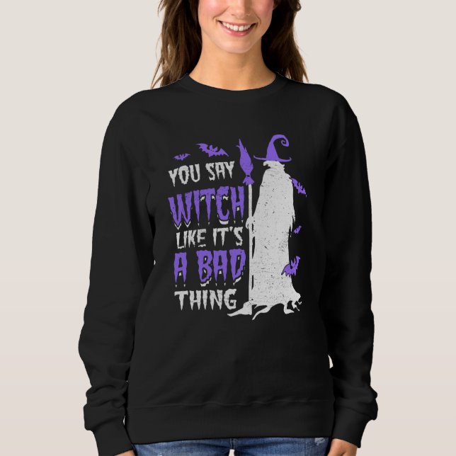 Camiseta You Say Witch Like It's a Bad things Wiccan (Frente)
