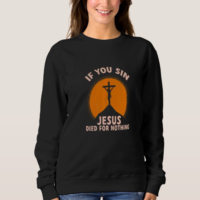 Camiseta You Sin Jesus Died For Nothing Atheist Freethinker (Frente)