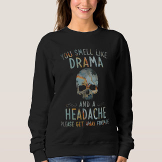 Camiseta you smell like drama and a headache please get awa