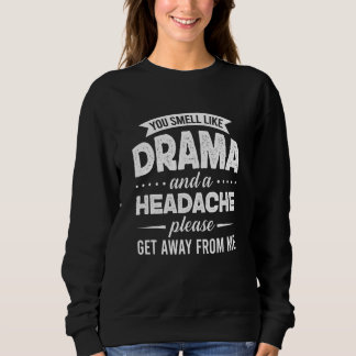 Camiseta You Smell Like Drama And A Headache Please Get Awa