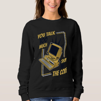 Camiseta You Talk Too Much Show Me The Code Coder Software 