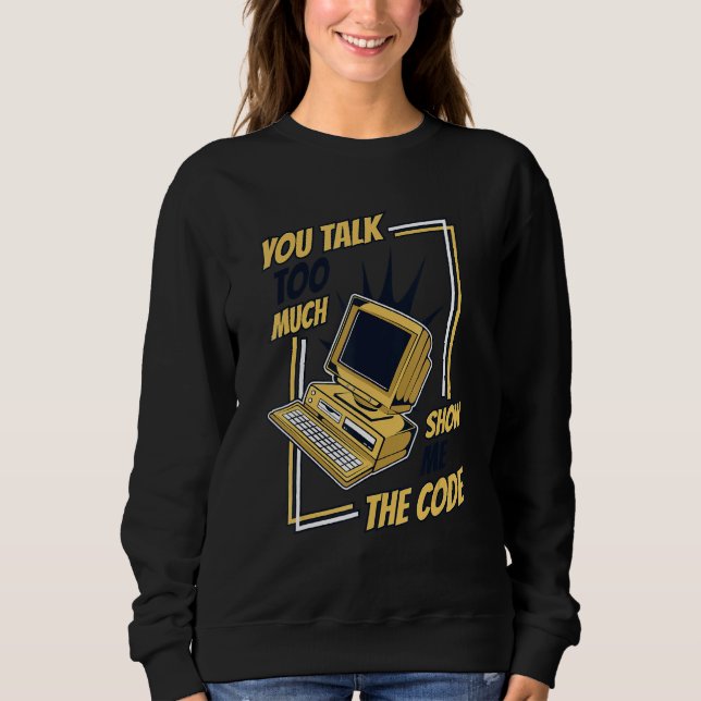 Camiseta You Talk Too Much Show Me The Code Coder Software  (Frente)