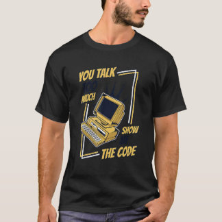 Camiseta You Talk Too Much Show Me The Code Coder Software 